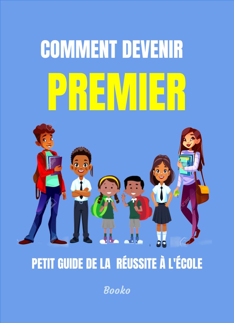 Comment Devenir Premier : petit guide de la reussite à l'ecole