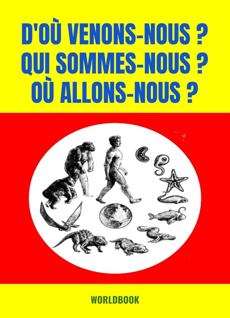 D'où venons-nous? Qui sommes-nous? Où allons-nous?